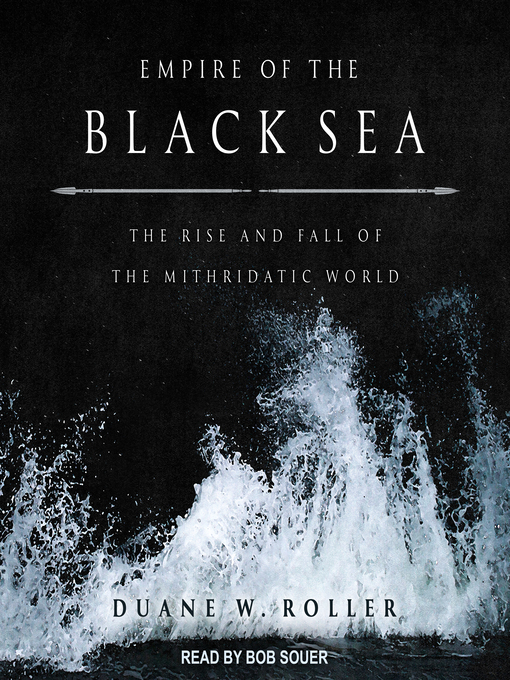 Title details for Empire of the Black Sea by Duane W. Roller - Available